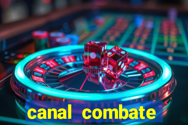 canal combate multicanais ao vivo